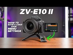 How To Save and Load Settings On The Sony ZV-E10 II