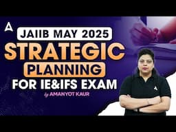 JAIIB May 2025 | Strategic Planning for IE & IFS Exam 📘 | JAIIB Strategy by Amanjyot Kaur