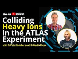 How does ATLAS study heavy-ion collisions? - Live talk and Q&A with Dr. Rybar and Dr. Steinberg