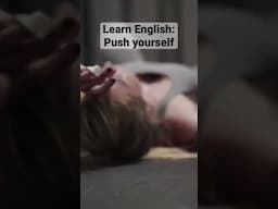 Learn English: Push Yourself