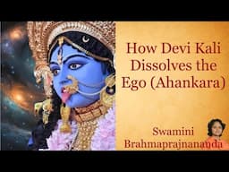 How Devi Kali dissolves the Ego (Ahankara) l Swamini Brahmaprajnananda