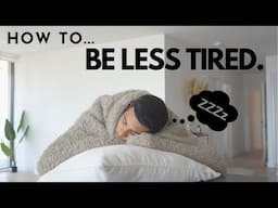 How to not feel so tired.