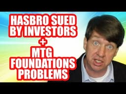 Hasbro Sued By Investors + MTG Foundation Problems