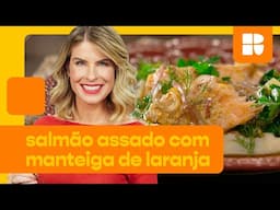 Salmão assado com manteiga de laranja e cebola roxa | Rita Lobo | Cozinha Prática