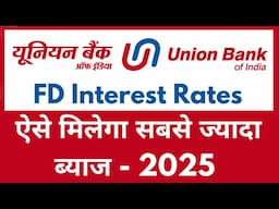 Top Bank Expert Reveals Best Union Bank FD Interest Rates for 2024