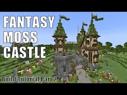 Minecraft Fantasy Moss Castle | Mossy Keep Tutorial Part 2