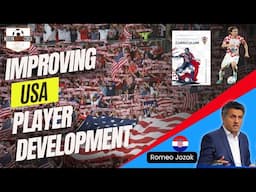 Player Development Expert Romeo Jozak on  USA Youth Soccer Culture