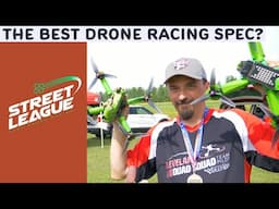 Street League Drone Racing | The Best Drone Racing Spec?