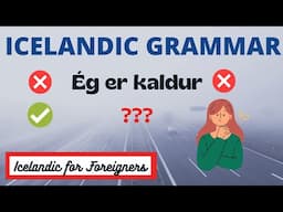 Why you should STOP saying "Ég er kaldur"