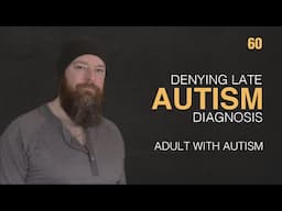 Adult with Autism | Denying Late Autism Diagnosis | 60