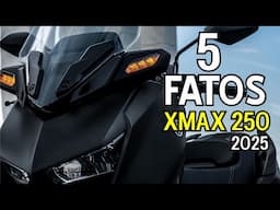 XMAX 250 - 2025 - 5 FATOS SOBRE ELA