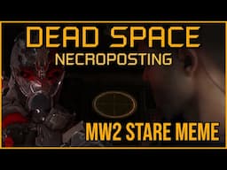 MW2 STARE MEME [Dead Space Necroposting Original]