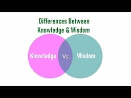 Differences Between Knowledge and Wisdom