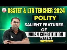 OSSTET & LTR Teacher Class 2024 | Salient Features Of Indian | Constitution by Ashok Sir