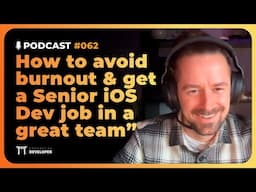 How to avoid burnout & get a Senior iOS Dev job in a great team | iOS Lead Essentials Podcast #062