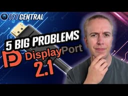 The 5 Big Problems with DisplayPort 2.1