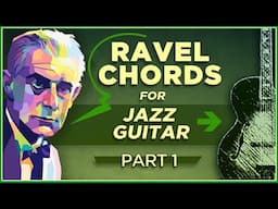 Ravel Chords for Jazz Guitar-Part1