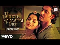 In Lamhon Ke Daaman Mein Lyric Video - Jodhaa Akbar | A. R. Rahman | Sonu Nigam