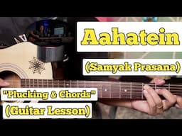 Aahatein - Samyak Prasana | Guitar Lesson | Plucking & Chords | (Agnee)