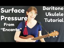 Surface Pressure - Baritone Ukulele Tutorial (from "Encanto") in E with Playalong and Song Sheet