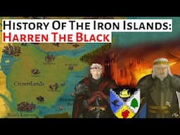 Harren The Black | Iron Islands History | Game Of Thrones |House Of The Dragon History & Lore