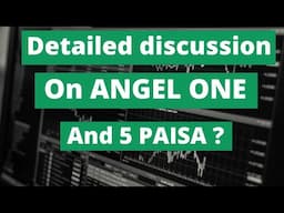 Detailed discussion on ANGEL ONE AND 5 PAISA ??