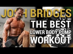 The BEST Lower Body Pump Workout! | Leg Day with Josh Bridges