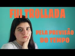 FUI TROLLADA PELA PREVISÃO DO TEMPO - VLOG | Brenda Severo