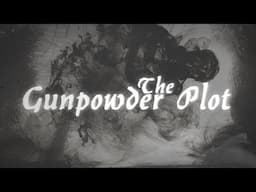 The Explosive Tale of The Gunpowder Plot