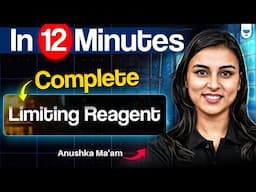 Complete Limiting Reagent | In Just 12 Minutes | NEET 2025 | Anushka Ma'am