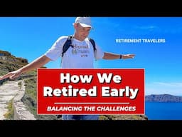 Retire Early: How We Did It & What to Know about Early Retirement