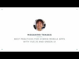 Masahiro Tanaka - Hybrid Mobile Apps with Vue.js and Onsen UI | VueConf 2017