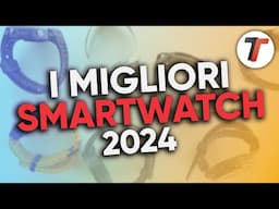 I MIGLIORI SMARTWATCH 2024 sono QUESTI! (Apple, WearOS e ibridi) #TopWatch