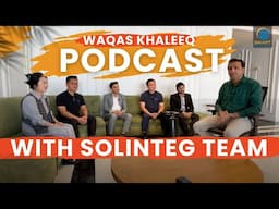 Waqas khaleeq Podcast with Solinteg Team !