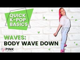 Quick K-Pop Basics: Body Wave Down