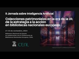 II Jornada sobre Inteligencia Artificial en la BNE. Colecciones patrimoniales en la era de la IA.