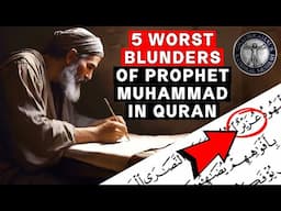 5 HUGE BLUNDERS of Prophet Muhammad in QURAN