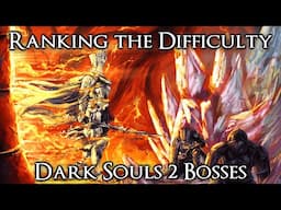 Ranking the Dark Souls 2 Bosses from Easiest to Hardest