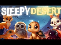 Sleepy Desert 🌵🌙 soothing bedtime story and Relaxing Melodies for babies and toddlers