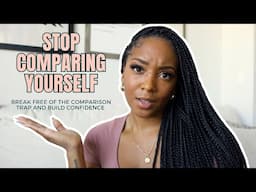 Why Comparing Yourself is Holding You Back (and How to Stop) | Break Free and Build Confidence