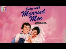 Only with Married Men | Full Movie | Classic TV Rewind