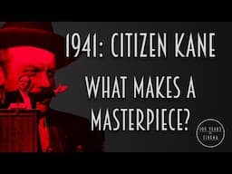 1941: Citizen Kane: What Makes A Masterpiece?