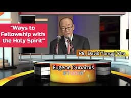 WAYS TO FELLOWSHIP WITH THE HOLY SPIRIT.... By pastor david yonggi cho