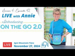 S4, Ep 42: Introducing On the Go 2.0 (LIVE with Annie)