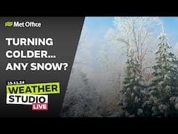 15/11/24 - Big changes on the way - Weather Studio Live - Met Office UK Weather Forecast