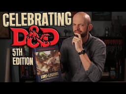 D&D: Lore and Legends - Time to Celebrate 5E?