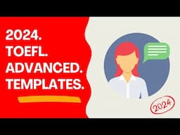 TOEFL Templates - Advanced Version for 2024