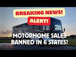 Breaking News! Motorhome Sales Blocked in 6 States