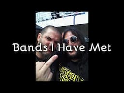 Bands I have met Part 11