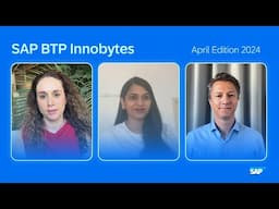 SAP BTP Innobytes – What's New in SAP BTP – April 2024